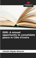 Ddr: A missed opportunity to consolidate peace in Côte d'Ivoire