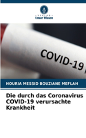 Die durch das Coronavirus COVID-19 verursachte Krankheit