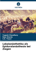 Lokalanästhetika als Epiduralanästhesie bei Ziegen