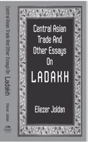 CENTRAL ASIA TRADE OTHER ESSAYS ON LADAKH