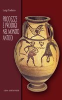 Prodezze E Prodigi Nel Mondo Antico