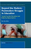 Beyond the Modern-Postmodern Struggle in Education: Toward Counter-Education and Enduring Improvisation