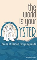 The World is Your Oyster - Wisdom for Young Minds - Spiritual Intelligence for Young Minds