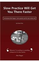 Slow Practice Will Get You There Faster