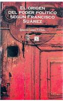El Origen del Poder Politico Segun Francisco Suarez: (Poltica)
