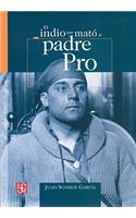 El Indio Que Mato Al Padre Pro