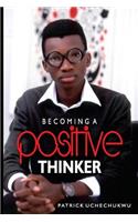 Becoming A Positive Thinker