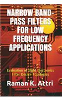 Narrow Band-Pass Filters for Low Frequency Applications: Evaluation of Eight Electronics Filter Design Topologies(ELECTRONIC R. Attri Instrumentation Design)