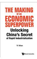 Making of an Economic Superpower, The: Unlocking China's Secret of Rapid Industrialization