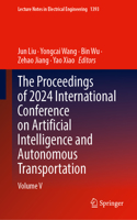 The Proceedings of 2024 International Conference on Artificial Intelligence and Autonomous Transportation