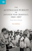 Australian Pursuit of Japanese War Criminals, 1943-1957