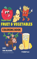 FRUIT & VEGETABLES Coloring Book. 100+ EASY to Color Pictures For Kids and Adults..