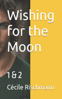 Wishing for the Moon