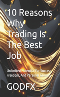 10 Reasons Why Trading Is The Best Job