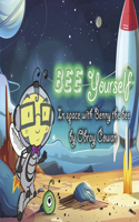Bee Yourself: In Space With Benny The Bee(Bee Yourself)