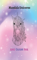 Mandala Unicorns: Adult Coloring Book for stress relief, inner peace, tranquility and calmness