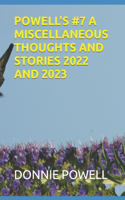 Powell's #7 a Miscellaneous Thoughts and Stories 2022 and 2023