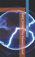 DING DONG The Powers Gone!