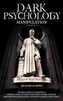 Dark Psychology Manipulation: (4 Books in 1): The Most Complete, Exhaustive & Powerful Guide to Learn Covert Mind Control, Increase Your Emotional Intelligence and Detect & Defea