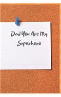 Dad You Are My Superhero