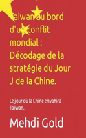Taiwan au bord d'un conflit mondial