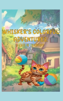 Whisker's Colorful Adventures