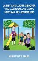 Lainey and Lukah Discover that Jackson and Liam's Baptisms are Adventures
