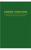 Convex Functions: (57 Pure and Applied Mathematics)