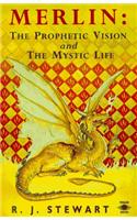 Merlin: The Prophetic Vision and The Mystical Life (Arkana)