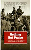 Nothing But Praise: A History of the 1321st Engineer General Service Regiment