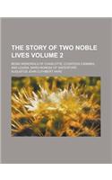 The Story of Two Noble Lives; Being Memorials of Charlotte, Countess Canning, and Louisa, Marchioness of Waterford Volume 2