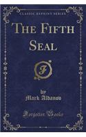 The Fifth Seal (Classic Reprint)