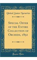 Special Offer of the Entire Collection of Orchids, 1891 (Classic Reprint)