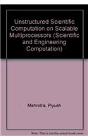 Unstructured Scientific Computation on Scalable Multiprocessors: (Scientific and Engineering Computation)
