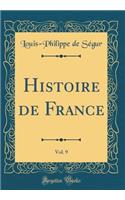 Histoire de France, Vol. 9 (Classic Reprint)