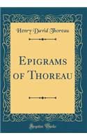 Epigrams of Thoreau (Classic Reprint)