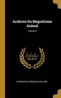 Archives Du Magnétisme Animal; Volume 5