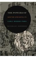 Powers of Sound and Song in Early Modern Paris