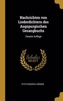 Nachrichten von Liederdichtern des Augspurgischen Gesangbuchs
