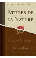 Ã?tudes de la Nature (Classic Reprint)