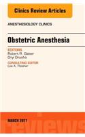 Obstetric Anesthesia, an Issue of Anesthesiology Clinics