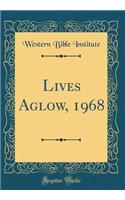 Lives Aglow, 1968 (Classic Reprint)