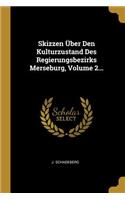 Skizzen Über Den Kulturzustand Des Regierungsbezirks Merseburg, Volume 2...
