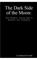 The Dark Side of the Moon: The Modern Young Man's Search for Himself
