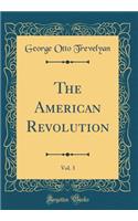 The American Revolution, Vol. 3 (Classic Reprint)