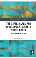 State, Class and Developmentalism in South Korea: Development as Fetish