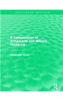 A Compendium of Armaments and Military Hardware (Routledge Revivals)