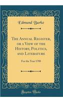The Annual Register, or a View of the History, Politics, and Literature: For the Year 1788 (Classic Reprint)
