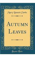 Autumn Leaves (Classic Reprint)