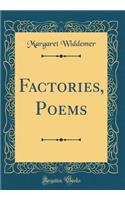 Factories, Poems (Classic Reprint)